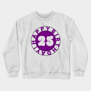 Happy 25th Birthday Crewneck Sweatshirt